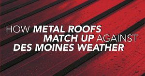 MetalRoofsInDesMoinesWeather