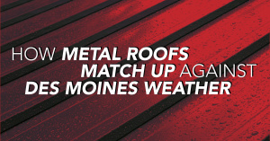 MetalRoofsInDesMoinesWeather