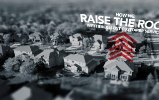 How We Raise The Roof With Excellent Customer Service