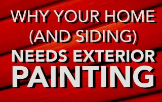 Why Your Home (and Siding) Needs Exterior Painting