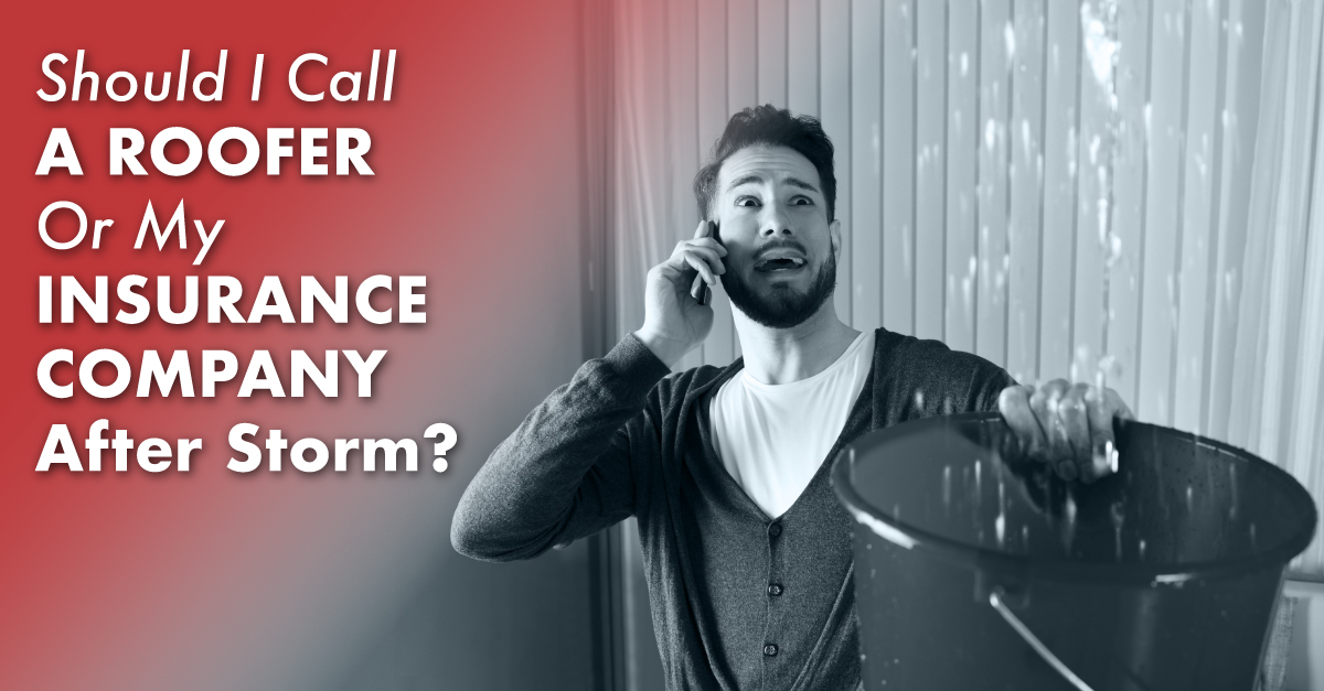 Should I Call A Roofer Or My Insurance Company After Storm?
