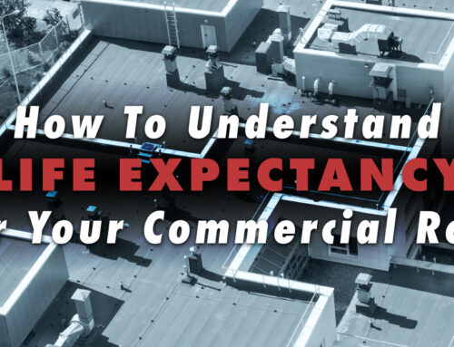 How To Understand Life Expectancy For Your Commercial Roof