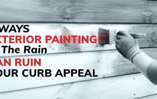3 Ways Exterior Painting In The Rain Can Ruin Your Curb Appeal
