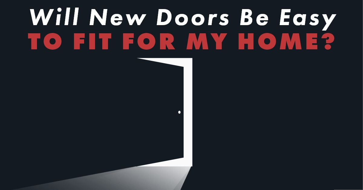 Will New Doors Be Easy To Fit For My Home?