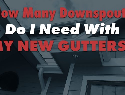 How Many Downspouts Do I Need With My New Gutters?